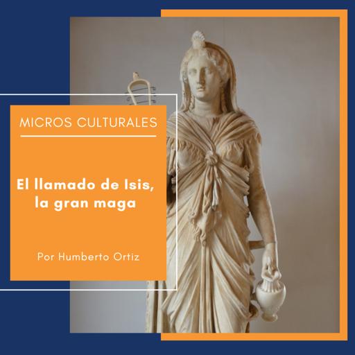 Micro Cultural "El llamado de Isis, la gran maga"