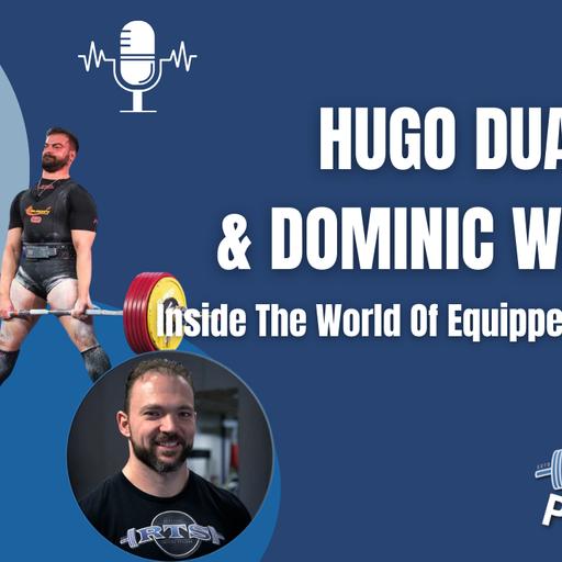 Inside The World Of Equipped Powerlifting with Hugo Duarte and Dominic Wetekam