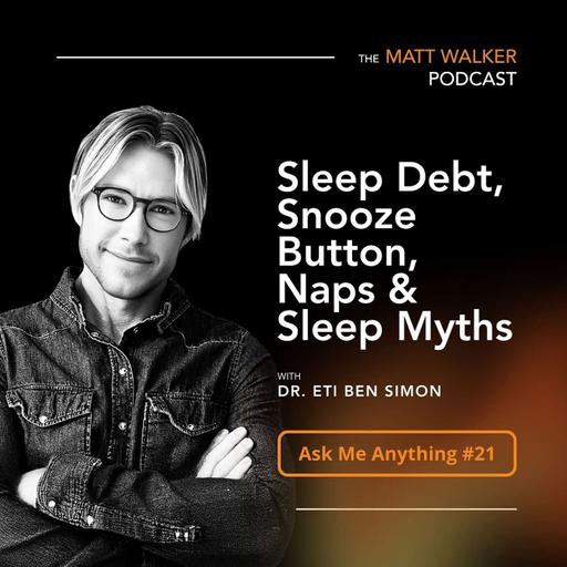 Ask Me Anything Part 21: Sleep Debt, Snooze Button, Naps & Sleep Myths