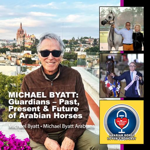 Michael Byatt #6 • Guardians - Past, Present & Future of Arabian Horses