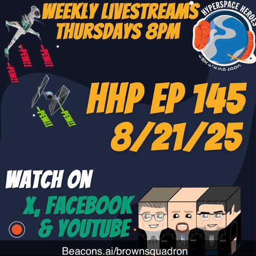 Hyperspace Heroes Podcast Episode 145 - DB & Scruffy Tell BL Whats Up!