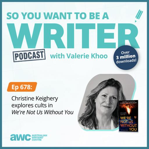 Writing Podcast Episode 678: Christine Keighery explores cults in 'We’re Not Us Without You'