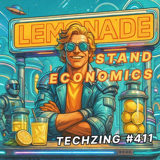 411: TZ Discussion - Lemonade Stand Economics