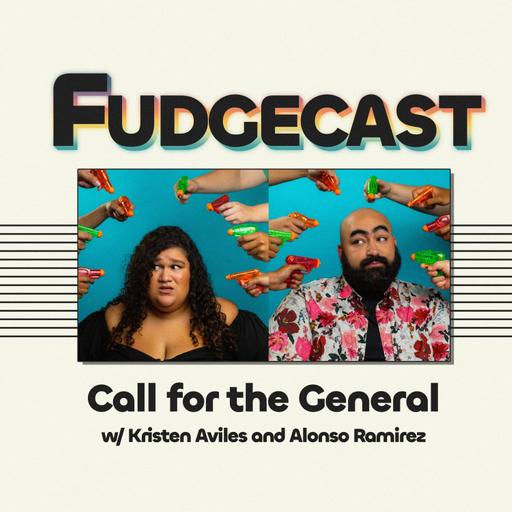 Call for the General w/ Kristen Aviles and Alonso Ramirez