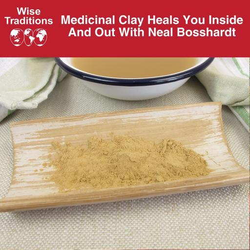 541: Medicinal Clay Heals You Inside And Out With Neal Bosshardt