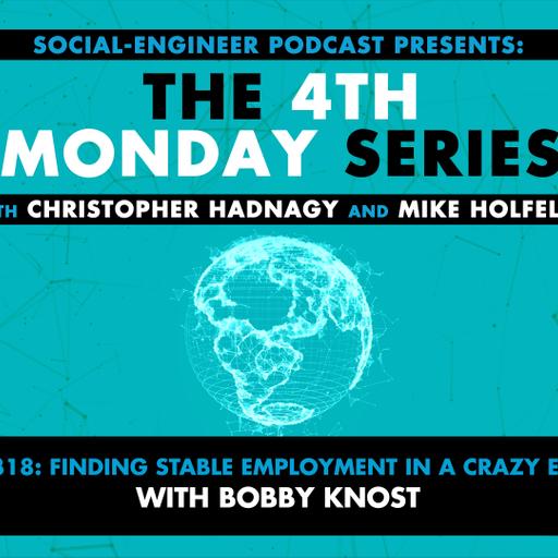 Ep. 318 - The 4th Monday Series - Finding Stable Employment in a Crazy Economy with Bobby Knost