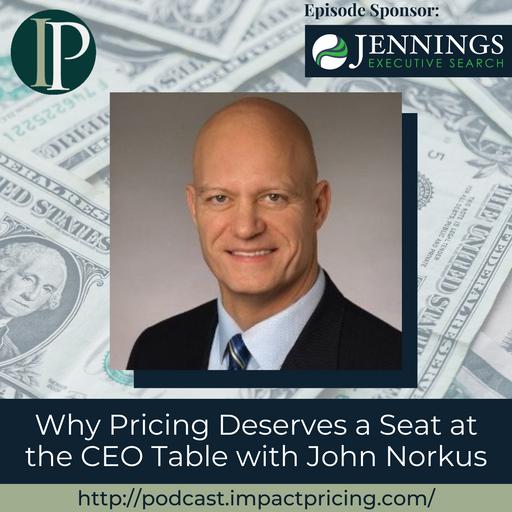 Why Pricing Deserves a Seat at the CEO Table with John Norkus