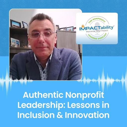 Authentic Nonprofit Leadership: Lessons in Inclusion & Innovation