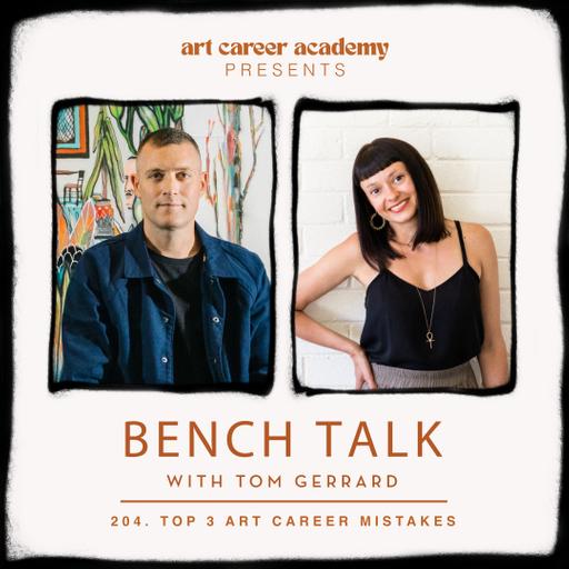 BENCH TALK Podcast #204 | ART CAREER ACADEMY - 3 Common Mistakes Made By Career Artists