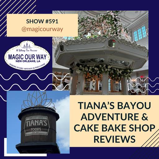 Tiana’s Bayou Adventure & Cake Bake Shop Reviews - MOW #591