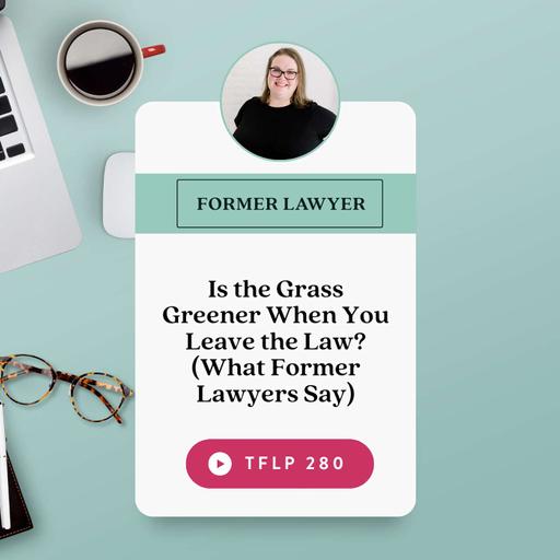 Is the Grass Greener When You Leave the Law? (What Former Lawyers Say)