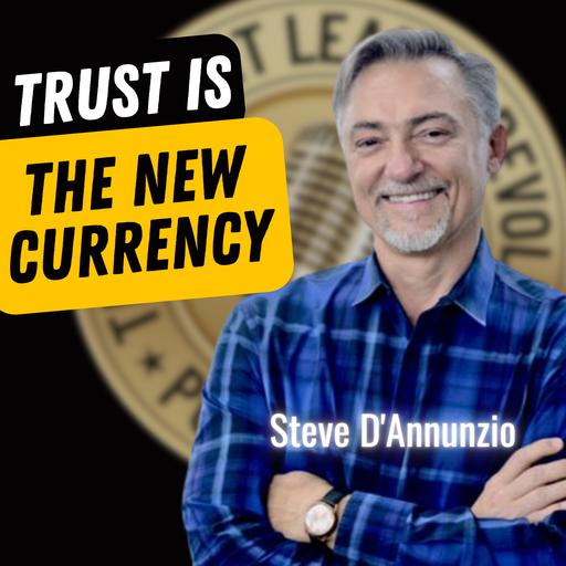 EP706: Steve D'Annunzio - Trust Is The New Currency