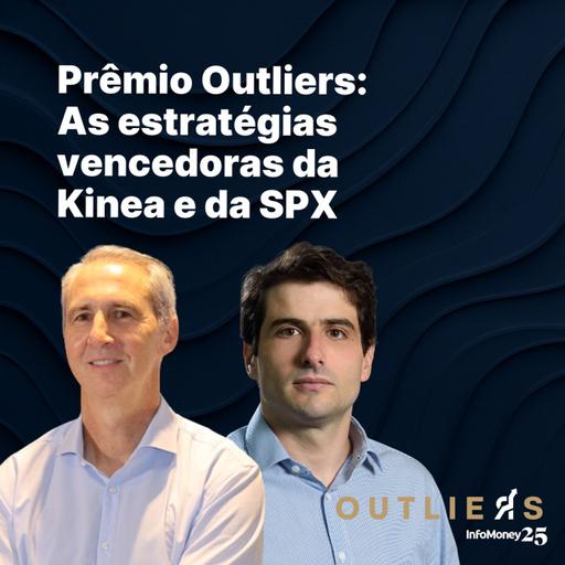 #169 - Prêmio Outliers: KINEA e SPX | Outliers InfoMoney - Expert XP 2025