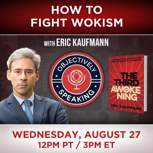 How to Fight Wokism with Eric Kaufmann