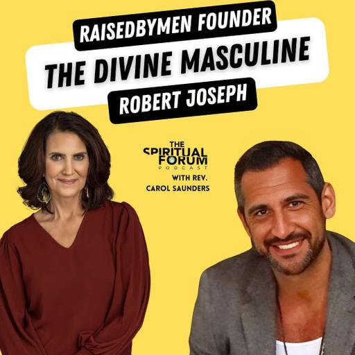 Awakening the Divine Masculine with Robert Joseph - EP 325