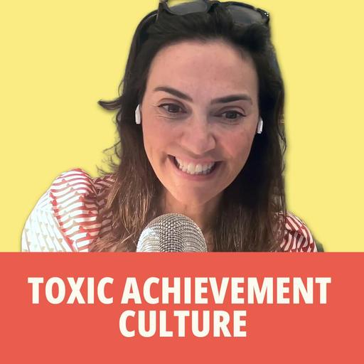 234: Encore: Confronting Toxic Achievement Culture with Author Jennifer Wallace