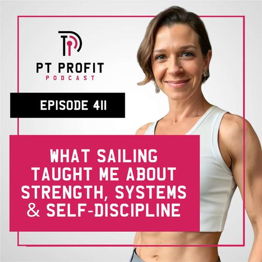 What Sailing Taught Me About Strength, Systems & Self-Discipline