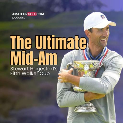 The Ultimate Mid-Am: Stewart Hagestad’s Fifth Walker Cup