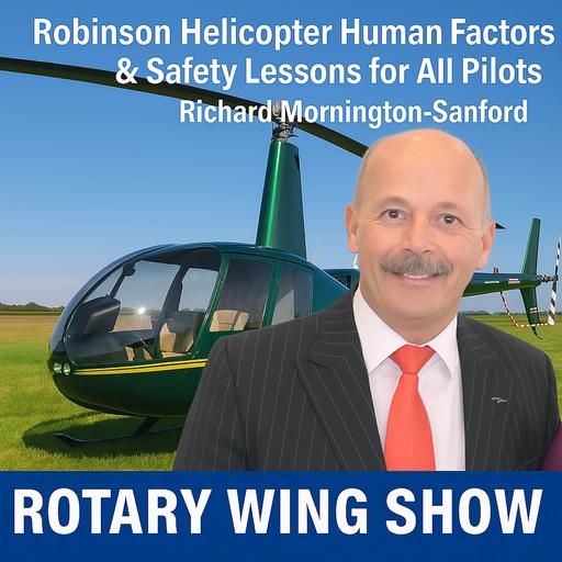 Helicopter Human Factors & Safety Lessons for All Pilots with Richard Mornington-Sanford