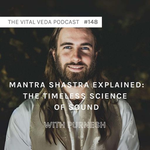 Mantra Shastra Explained: The Timeless Science of Sound | Purnesh #148