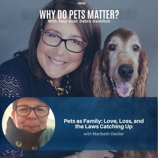 Pets as Family: Love, Loss, and the Laws Catching Up With Maribeth Decker