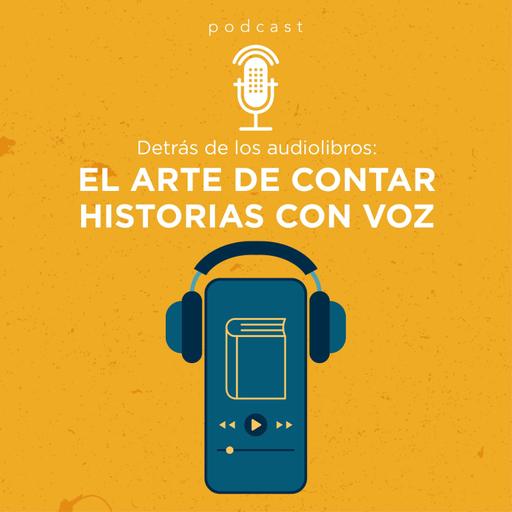 Detrás de los audiolibros: El arte de contar historias con la voz