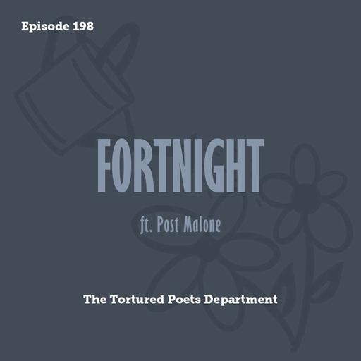 Tay to Z Episode 198: Fortnight