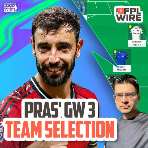 Pras' Gameweek 3 Team Selection | The FPL Wire | Fantasy Premier League Tips 2025/26