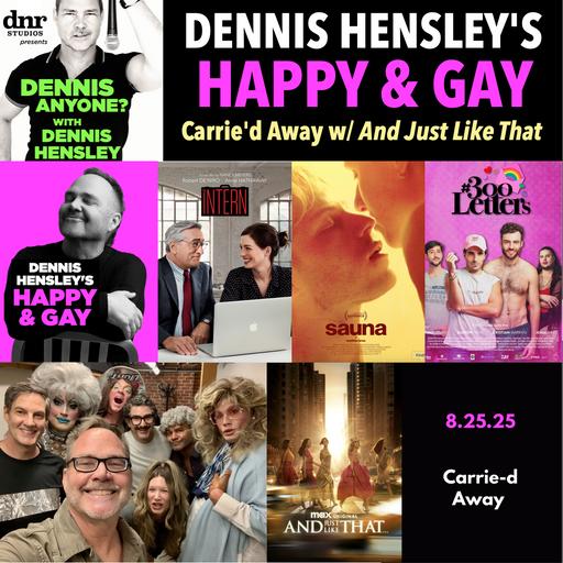 Dennis Hensley's Happy & Gay: Carrie'd Away (by the Finale of And Just Like That...)