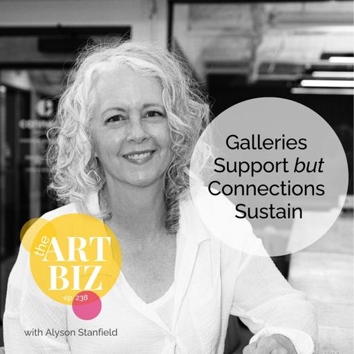 You Don’t Need a Gallery, You Need Conscious Connections (238)