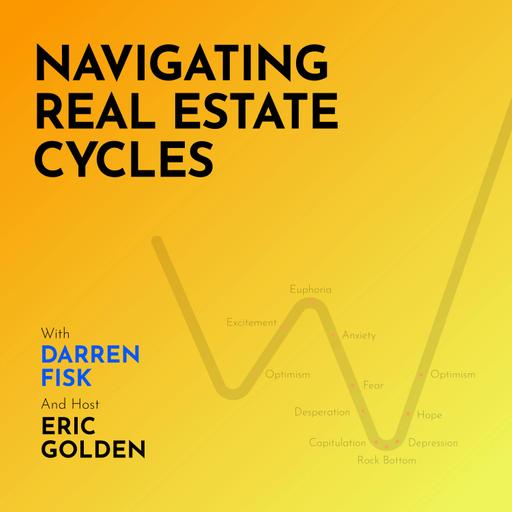 Darren Fisk: Navigating Real Estate Cycles - [Making Markets, EP.65]