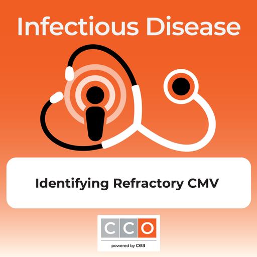 Soundings Podcast: Identifying Refractory CMV Infections in Transplant Settings