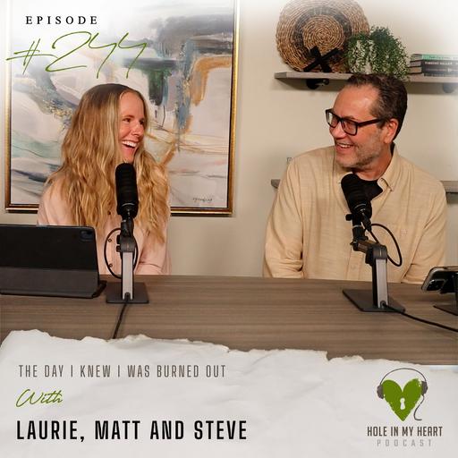 Episode 244: The Day I Knew I Was Burned Out | Steve, Matt, Laurie