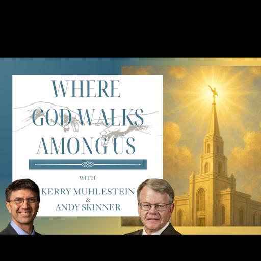 S4 E45 Where God Walks Among Us: Temple Foundation with Andrew Skinner (D&C 94-97)