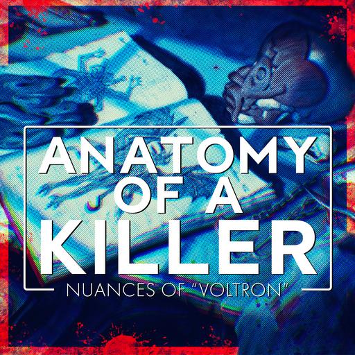 Anatomy of a Killer | Nuances of "Voltron" Explored
