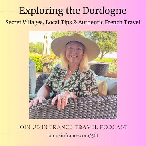 Exploring the Dordogne: Secret Villages, Local Tips & Authentic French Travel