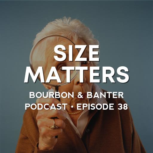#38 - Size Matters