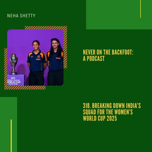 318. Breaking Down India’s Squad For The Women’s World Cup 2025