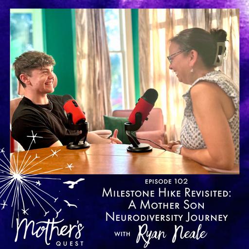 Ep 102: Milestone Hike Revisited: A Mother Son Neurodiversity Journey