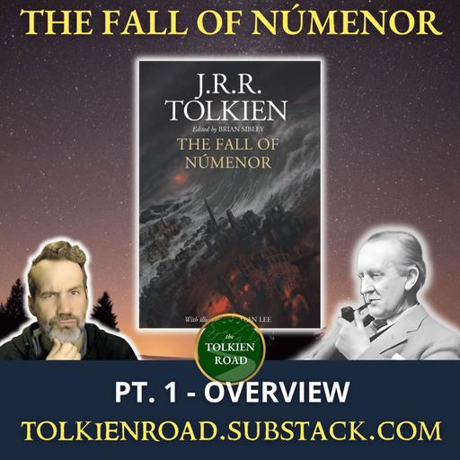 The Fall of Númenor » Pt 1 » Intro and Overview (Ep 324 Redux)