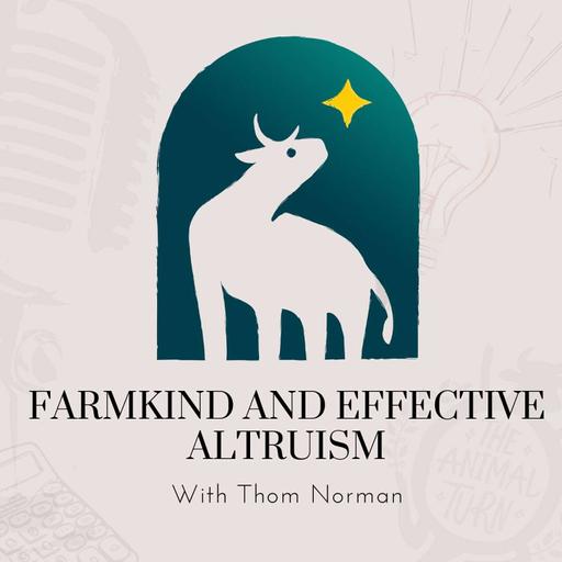Bonus: FarmKind and Effective Altruism with Thom Norman