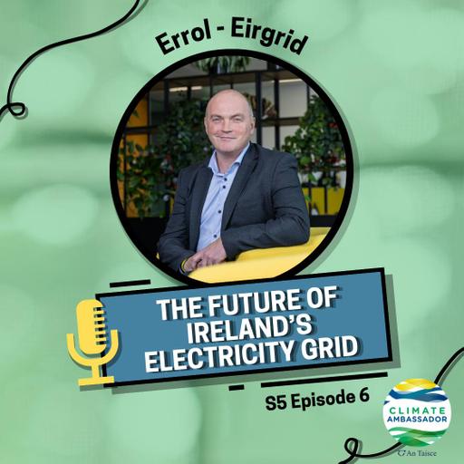 S5E6: Eirgrid – The Future of Ireland’s Electricity Grid
