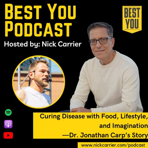 Curing Disease with Food, Lifestyle, and Imagination—Dr. Jonathan Carp’s Story