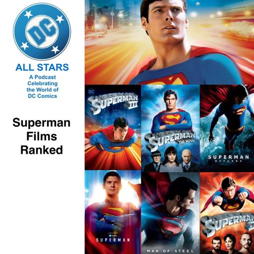 DC All Stars ep 54 Superman Films Ranked