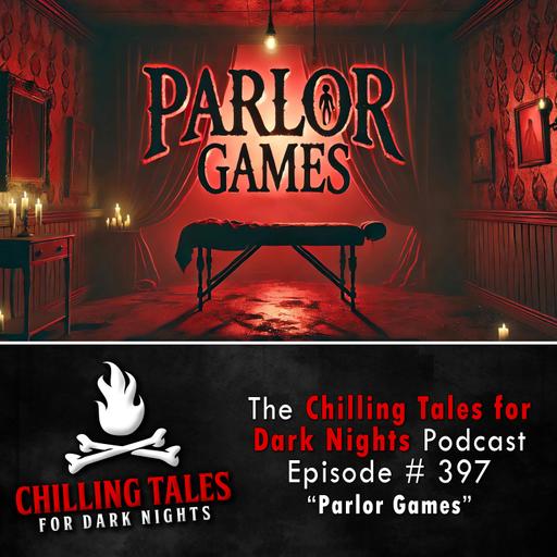 397: Parlor Games - Chilling Tales for Dark Nights