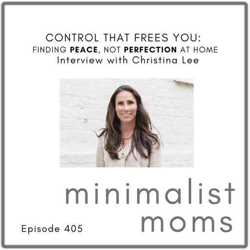 Control That Frees You: Finding Peace, Not Perfection at Home | Christina Lee (EP405)