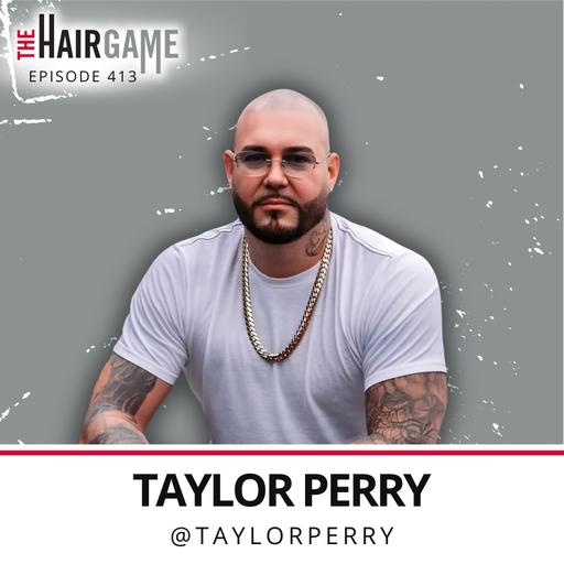 Ep. 413 • How I Went from $10 Haircuts to $3000 Services w/ Taylor Perry