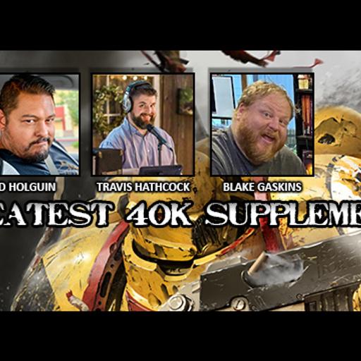 Episode 264 - The Greatest 40k Supplements