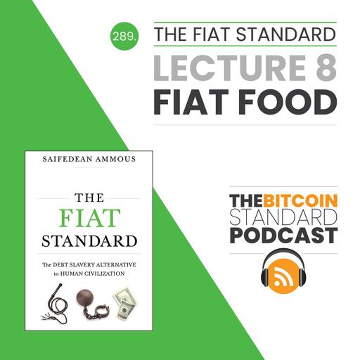 289. The Fiat Standard Lecture 8: Fiat Food