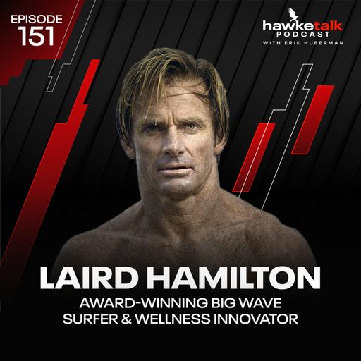 Laird Hamilton: Award-Winning Big Wave Surfer & Wellness Innovator